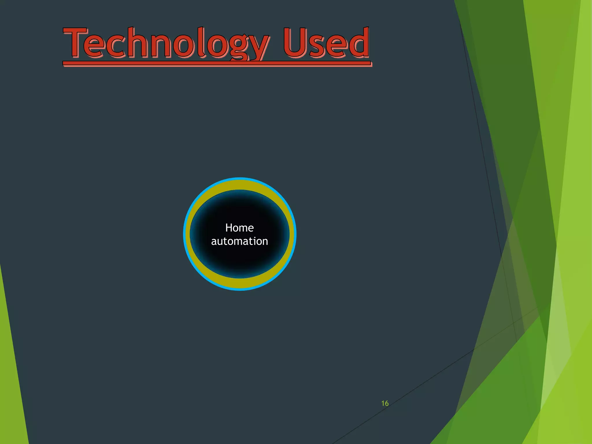 Ethernet
ShieldSensor
Ardunio
Uno
HardwareJavaXMLAndroidSoftwareHome
automation
16
 
