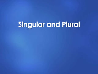 Singular and Plural
 