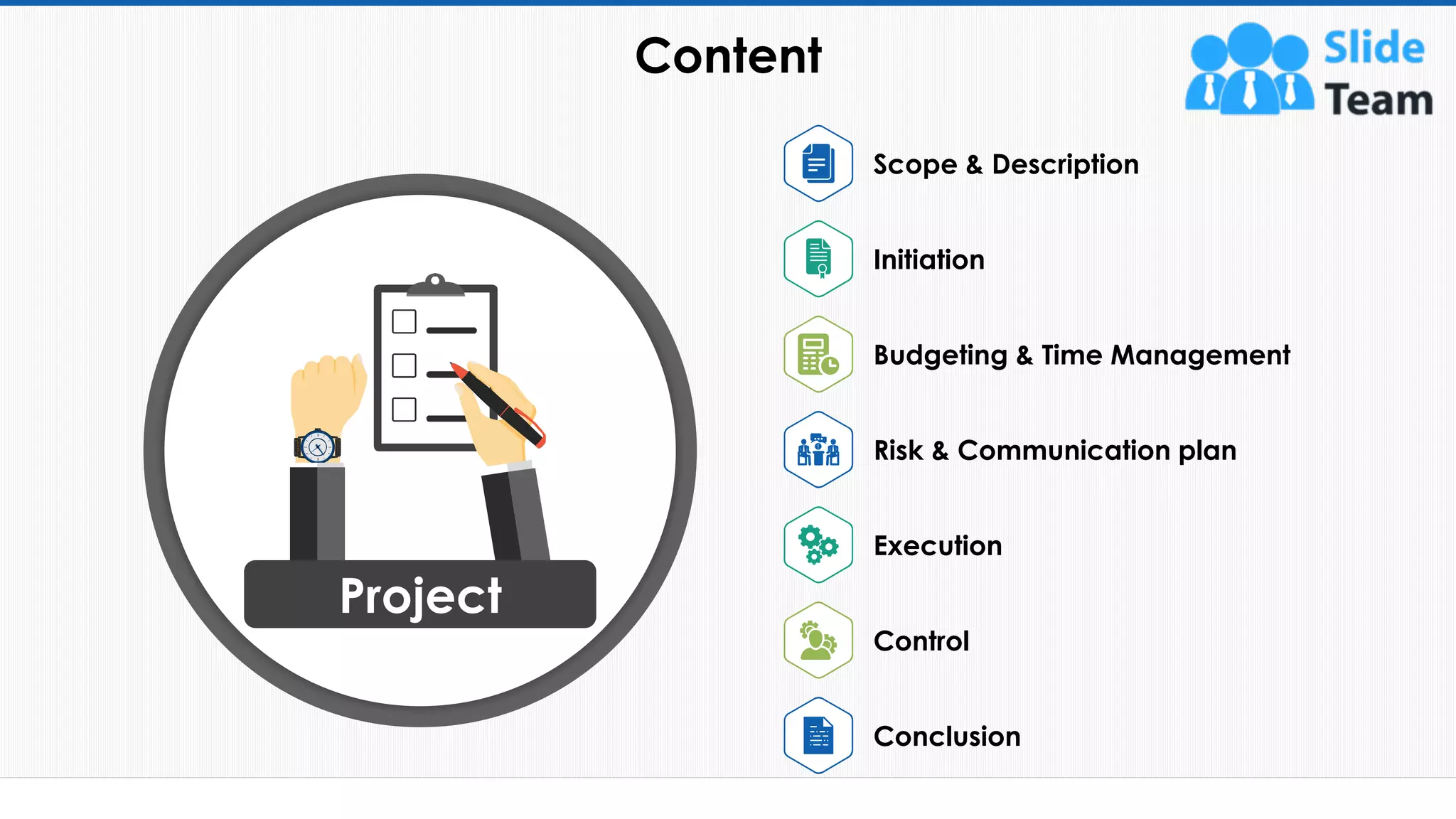 Content
3
Project
Scope & Description
Initiation
Budgeting & Time Management
Risk & Communication plan
Execution
Control
Conclusion
This slide is 100% editable. Adapt it to your needs and capture your audience's attention.
 