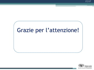 Conclusioni16/17Obiettivo raggiungibile in tempi lunghi