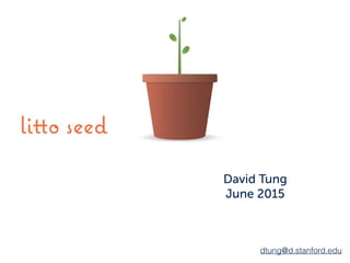 David Tung
June 2015
dtung@d.stanford.eduwww.littoseed.com
 