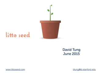 David Tung
June 2015
dtung@d.stanford.eduwww.littoseed.com
 