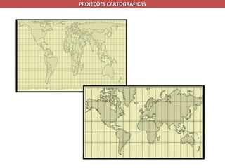 PROJEÇÕES CARTOGRÁFICAS
 