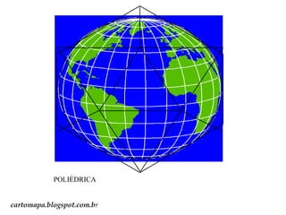 POLIÉDRICA
cartomapa.blogspot.com.br

 