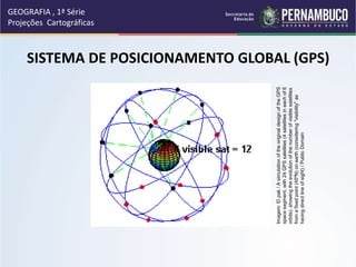 SISTEMA DE POSICIONAMENTO GLOBAL (GPS)
GEOGRAFIA , 1ª Série
Projeções Cartográficas
Imagem:
El
pak
/
A
simulation
of
the
original
design
of
the
GPS
space
segment,
with
24
GPS
satellites
(4
satellites
in
each
of
6
orbits),
showing
the
evolution
of
the
number
of
visible
satellites
from
a
fixed
point
(45ºN)
on
earth
(considering
"visibility"
as
having
direct
line
of
sight)
/
Public
Domain
 