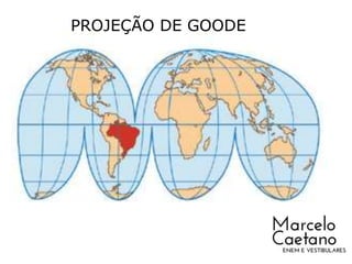 PROJEÇÃO DE GOODE
 