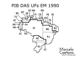 PIB DAS UFs EM 1990
 