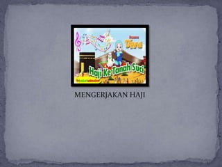MENGERJAKAN HAJI
 