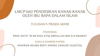 PROF DATO’ IR DR RIZA ATIQ ABDULLAH BIN O.K RAHMAT
KHAIRUN NAJWA BINTI AHMAD ZAINURI (A169736)
 