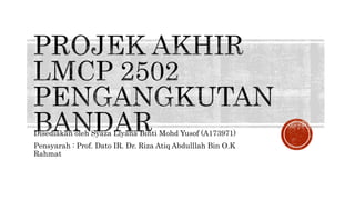 Disediakan oleh Syaza Liyana Binti Mohd Yusof (A173971)
Pensyarah : Prof. Dato IR. Dr. Riza Atiq Abdulllah Bin O.K
Rahmat
 