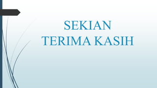 SEKIAN
TERIMA KASIH
 