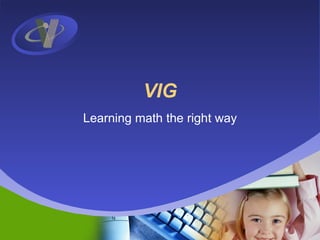 VIG Learning math the right way 