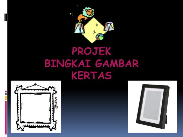 Projek frame gambar kertas Kemahiran Hidup Tahun 4 Projek frame gambar kertas Kemahiran Hidup Tahun 4