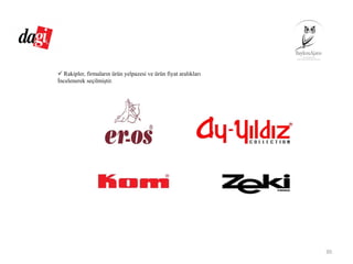 Rakipler, firmaların ürün yelpazesi ve ürün fiyat aralıkları
İncelenerek seçilmiştir.
30
 