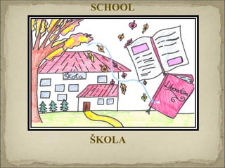 SCHOOL ŠKOLA 