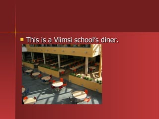 This is a Viimsi school’s diner. 