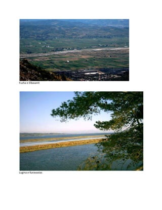 Fusha e Elbasanit
Lugina e Karavastas
 