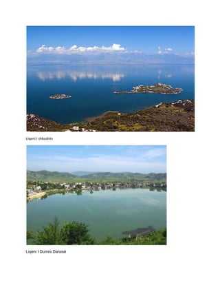 Liqeni I shkodrës
Liqeni I Dumre Darsisë
 