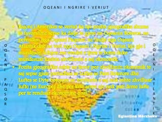 O Q E A N I I N G R I R E I V E R I U T
O
Q
E
A
N
I
P
A
Q
S
O
R
O
Q
E
A
N
I
A
T
L
A
N
T
I
K
Eglantina Mërzheku
 