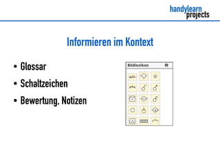 Informieren im Kontext
●   Glossar
●   Schaltzeichen
●   Bewertung, Notizen
 
