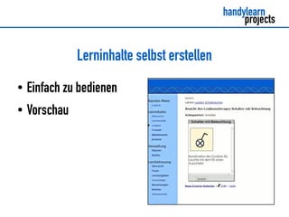 Lerninhalte selbst erstellen
●   Einfach zu bedienen
●   Vorschau
 