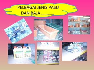 PELBAGAI JENIS PASU
 DAN BAJA …………
 