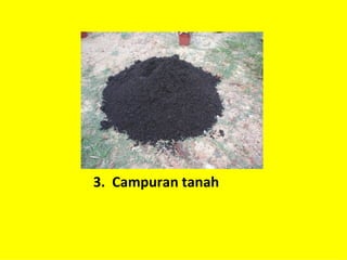 3. Campuran tanah
 