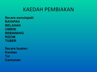 KAEDAH PEMBIAKAN
 