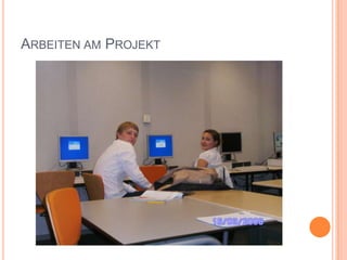 Arbeiten am Projekt