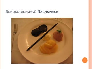 Schokolademenü Nachspeise