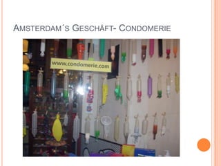 Amsterdam´s Geschäft- Condomerie