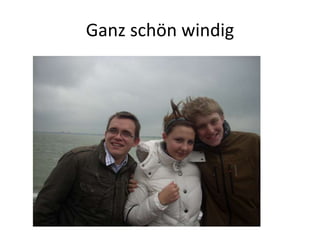 Ganz schön windig
 