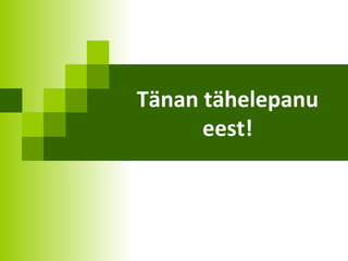 Tänan tähelepanu eest! 