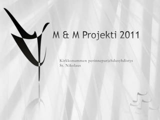 M & M Projekti 2011 Kirkkonummen perinnepurjehdusyhdistys St. Nikolaus 