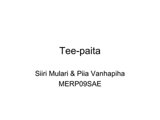 Tee-paita Siiri Mulari & Piia Vanhapiha MERP09SAE 