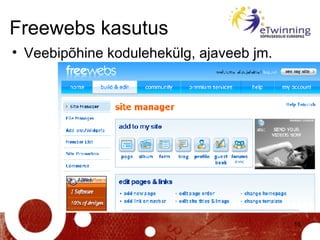 Freewebs kasutus <ul><li>Veebipõhine kodulehekülg, ajaveeb jm. </li></ul>