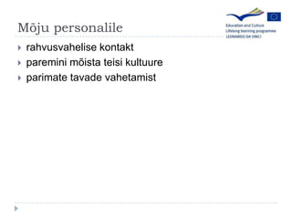 M?ju personalilerahvusvahelise kontaktpareminim?istateisikultuureparimate tavade vahetamist