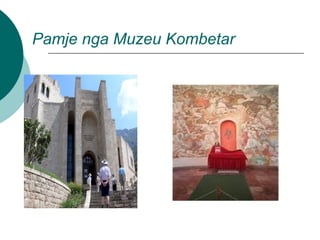 Pamje nga Muzeu Kombetar
 