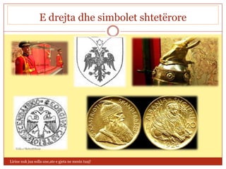 E drejta dhe simbolet shtetërore




Lirine nuk jua solla une,ate e gjeta ne mesin tuaj!
 