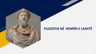 FILOZOFIA NË ROMËN E LASHTË
27
 