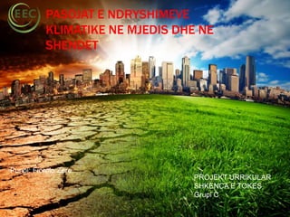 Pasojat e ndryshimeve klimatike ne mjedis dhe shendet.
