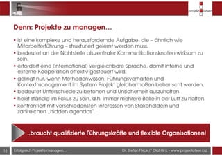 Dr. Stefan Fleck // Olaf Hinz – www.projektlotsen.bizErfolgreich Projekte managen…
Denn: Projekte zu managen…
ist eine kom...