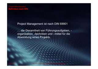 Project Management
Definition nach DIN
Project Management ist nach DIN 69901
… die Gesamtheit von Führungsaufgaben, -
organisation, -techniken und –mittel für die
Abwicklung eines Projekts.
54Dipl.-Kfm.(FH) Hans-Juergen Bruhn | Project ManagementAugust 2013
 