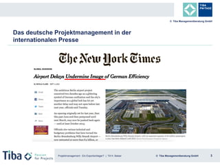 Projektmanagement - Ein Exportschlager? | Till H. Balser 3© Tiba Managementberatung GmbH
© Tiba Managementberatung GmbH
Da...