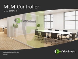 1| eVisionInvest - Investment Proposal
MLM-Controller
MLM-Software
Investment Proposal (DE)
Project No. 7
 