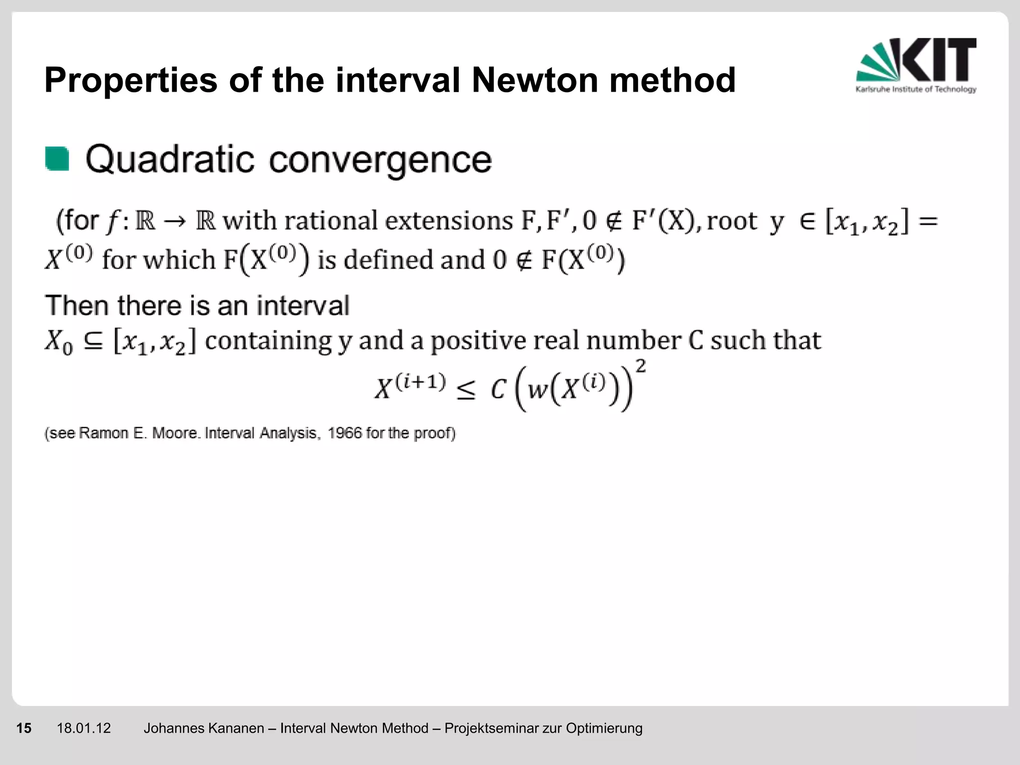 Properties of the interval Newton method




15   18.01.12   Johannes Kananen – Interval Newton Method – Projektseminar zur Optimierung
 