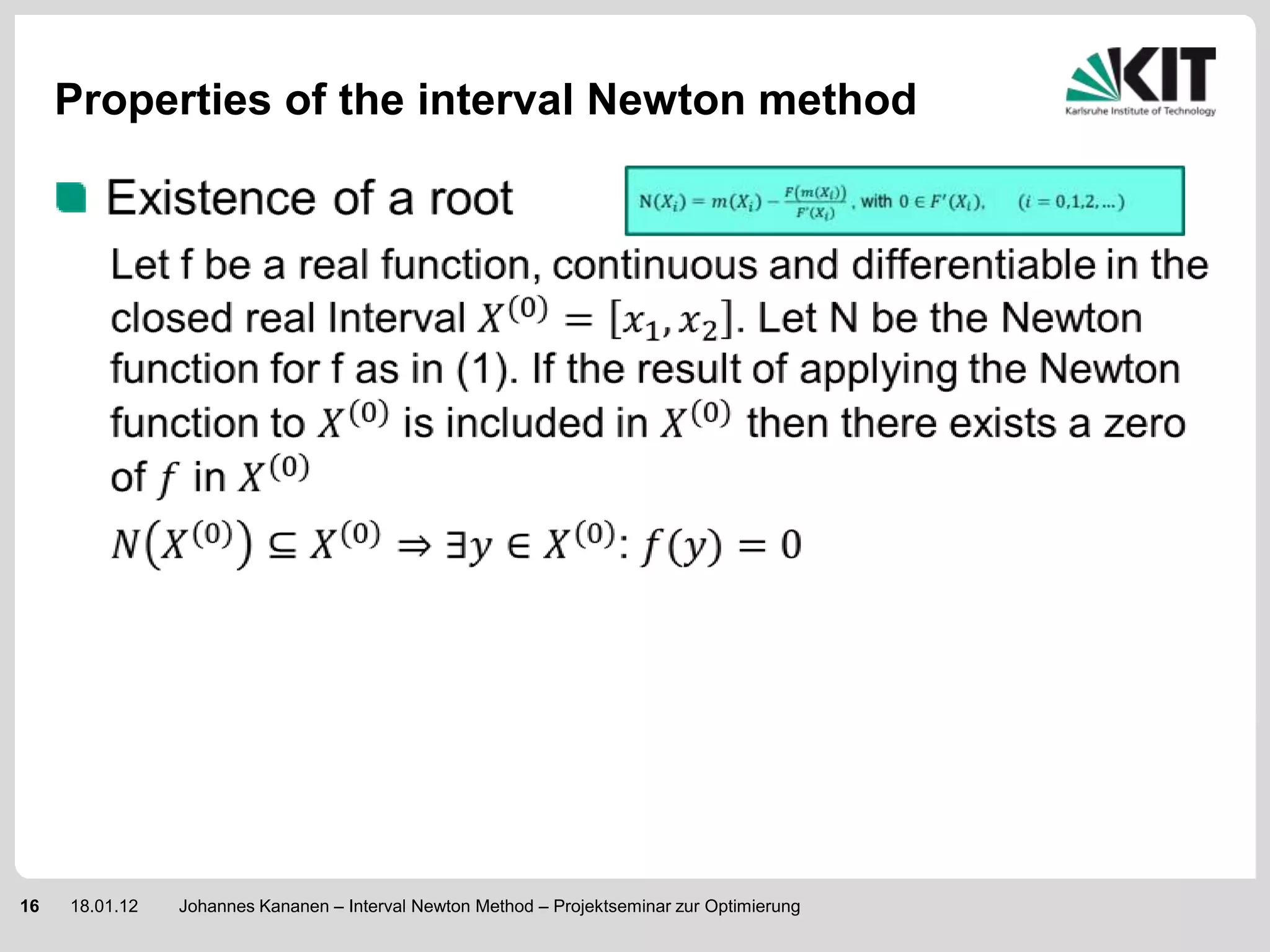 Properties of the interval Newton method




16   18.01.12   Johannes Kananen – Interval Newton Method – Projektseminar zur Optimierung
 