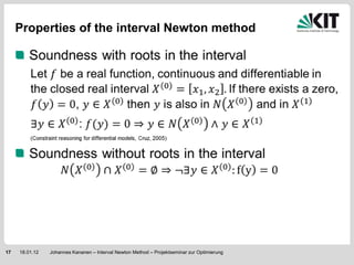 Properties of the interval Newton method




17   18.01.12   Johannes Kananen – Interval Newton Method – Projektseminar zur Optimierung
 