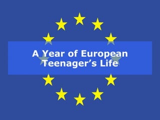 A Year of European Teenager’s Life 