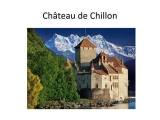 Château de Chillon 
 